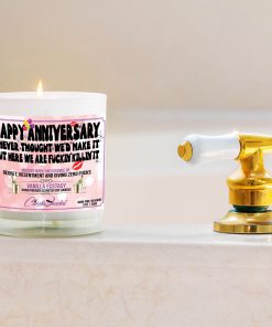 Happy Anniversary I Never Thought We’d Make It But Here We Are Fuckin Killin It Bathtub Side Candle
