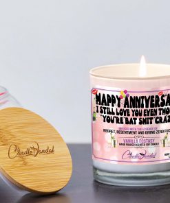 Happy Anniversary I Still Love You Even Though You’re Bat Shit Crazy Lid And Candle