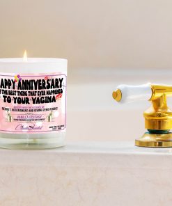 Happy Anniversary I’m The Best Thing To Ever Happened To Your Vagina Bathtub Side Candle