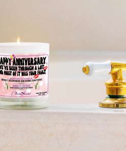 Happy Anniversary We’ve Been Through A Lot And Most Of It Was Your Fault Bathtub Side Candle