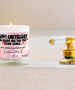 Happy Anniversary You Deserve More Than This Stupid Candle Bathtub Side Candle