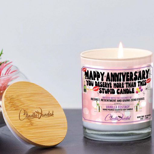 Happy Anniversary You Deserve More Than This Stupid Candle Lid And Candle