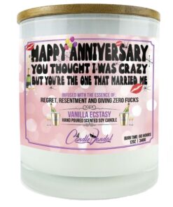 Happy Anniversary You Thought I Was Crazy Buy You're The One That Married Me Candle