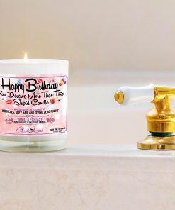 Happy Birthday You Deserve More Than This Stupid Candle Bathtub Side Candle