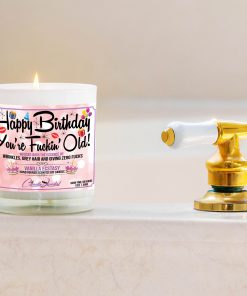 Happy Birthday You’re Fucking Old Bathtub Side Candle