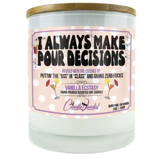 I Always Make Pour Decisions Candle