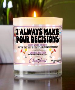 I Always Make Pour Decisions Table Candle