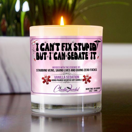 I Can’t Fix Stupid But I Can Sedate It Table Candle