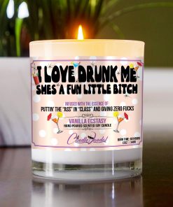 I Love Drunk Me Shes A Fun Little Bitch Table Candle