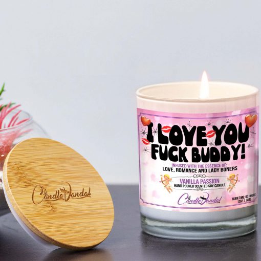 I Love You Fuck Buddy Lid And Candle