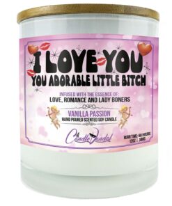 I Love You, You Adorable Little Bitch Candle