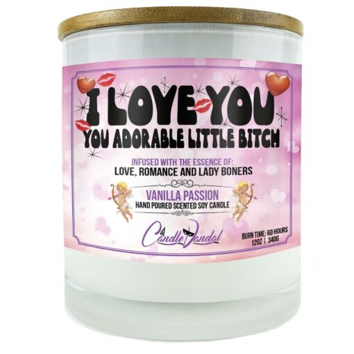 I Love You, You Adorable Little Bitch Candle