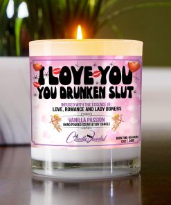 I Love You You Drunken Slut Table Candle