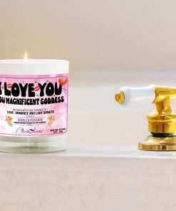 I Love You You Magnificent Goddess Bathtub Side Candle