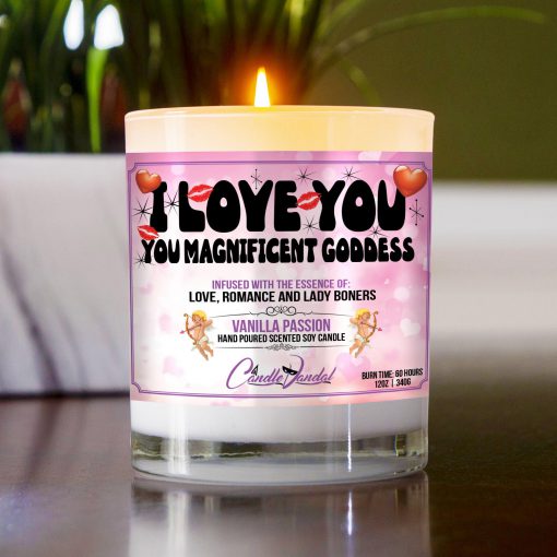 I Love You You Magnificent Goddess Table Candle