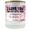 I Love You, You Sexy Little Minx Candle