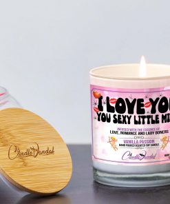 I Love You You Sexy Little Minx Lid And Candle