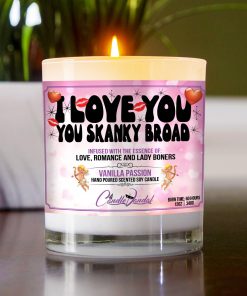 I Love You You Skanky Broad Table Candle