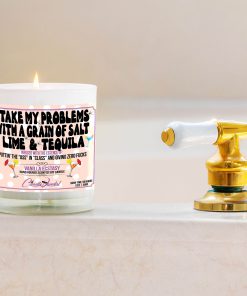 I Take My Problems With A Grain Of Salt Lime And Tequila Bathtub Side Candle