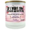 If I Were You I'd Have Sex With Me Candle