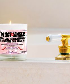 I’m Not Single I’m In A Long Term Realtionship With Happiness Fun And Adventure Bathtub Side Candle