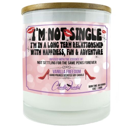 I'm Not Single I'm in a Long Term Realtionship With Happiness Fun and Adventure Candle