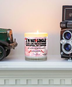 I’m Not Single I’m In A Long Term Realtionship With Happiness Fun And Adventure Mantle Candle