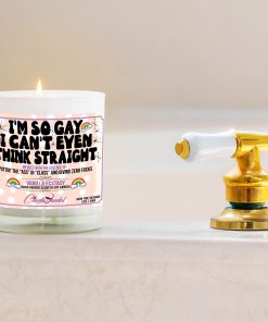 I’m So Gay I Can’t Even Think Straight Bathtub Side Candle