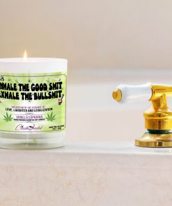Inhale The Good Shit Exhale The Bullshit Bathtub Side Candle