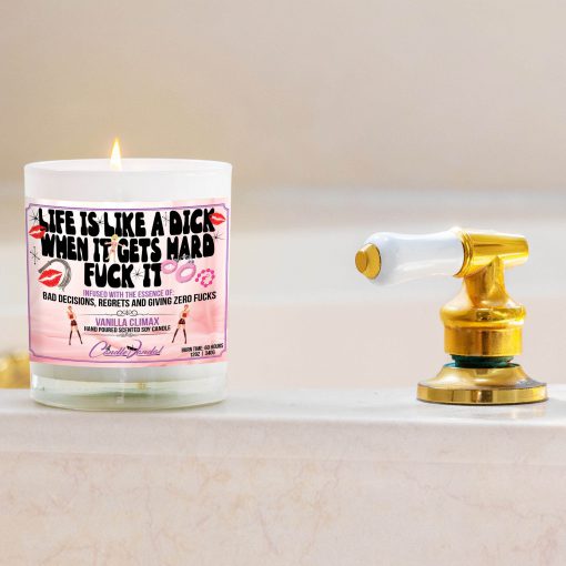 Life Is Like A Dick When It Gets Hard Fuck It Bathtub Side Candle