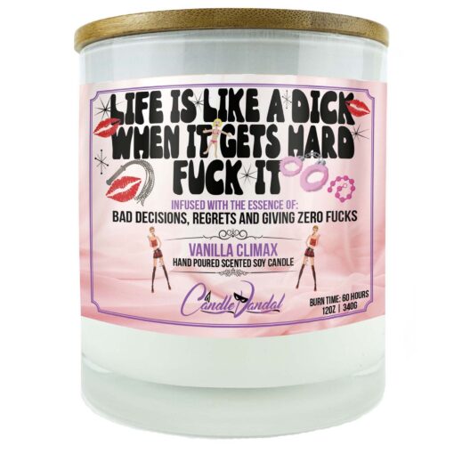 Life is Like a Dick When it Gets Hard Fuck it Candle