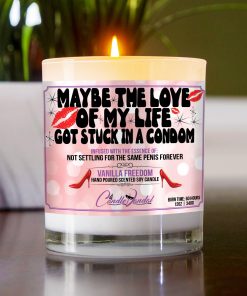 Maybe The Love Of My Life Got Stuck In A Condom Table Candle