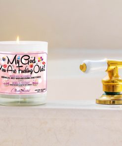 My God You are Fucking Old Bathtub Side Candle
