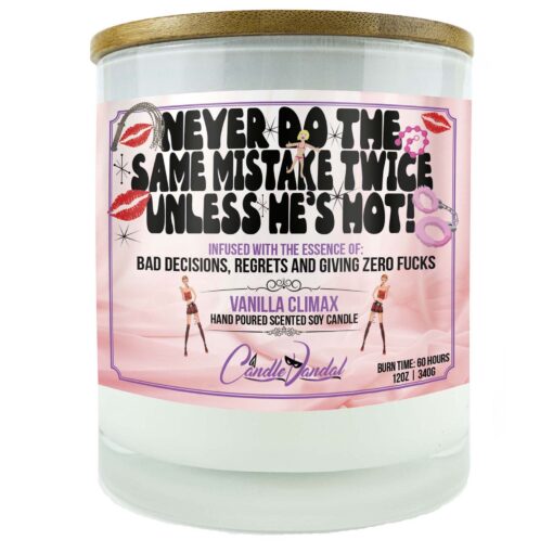 Never Do The Same Mistake Twice Unless He's Hot Candle