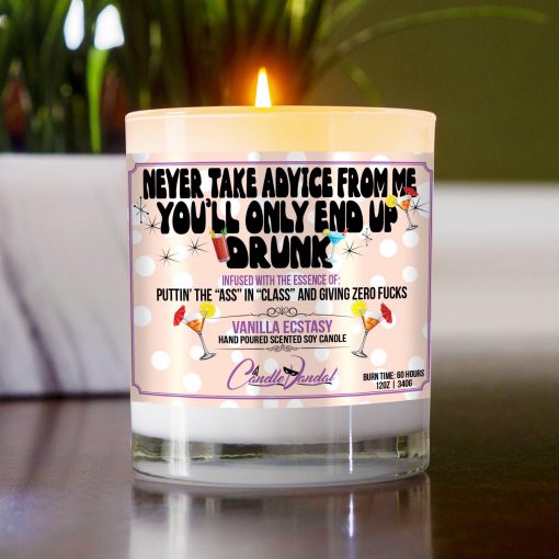 Never Take Advice From Me You’ll Only End Up Drunk Table Candle