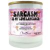 Sarcasm Is My Love Language Candle