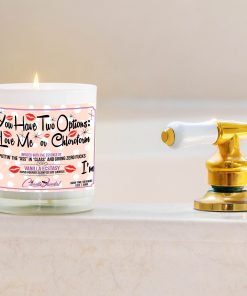 You Have Two Options Love Me Or Cholorform Bathtub Side Candle