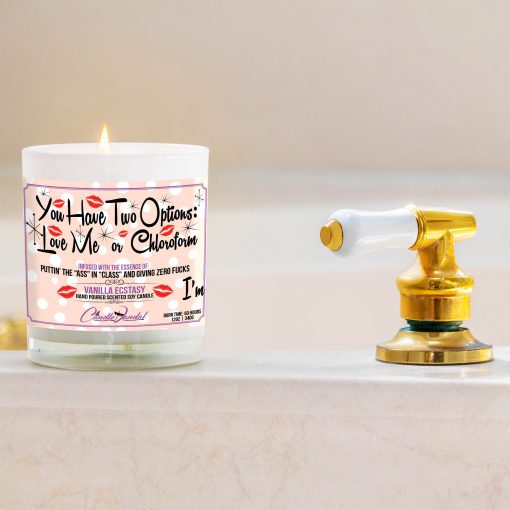 You Have Two Options Love Me Or Cholorform Bathtub Side Candle