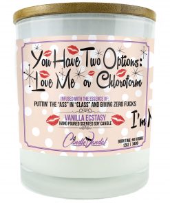 You Have Two Options Love Me Or Cholorform Candle