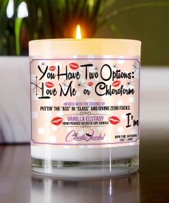 You Have Two Options Love Me Or Cholorform Table Candle